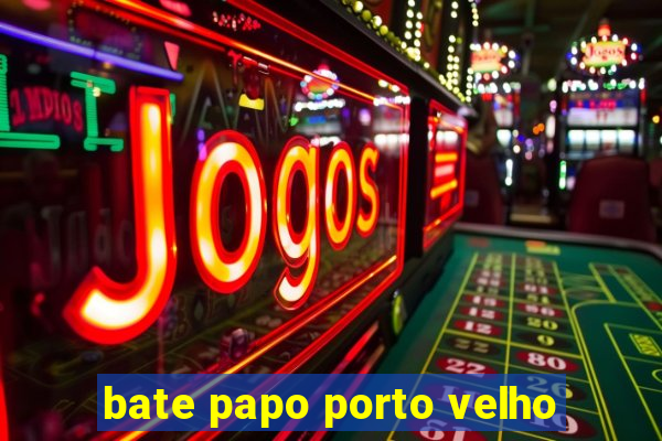 bate papo porto velho